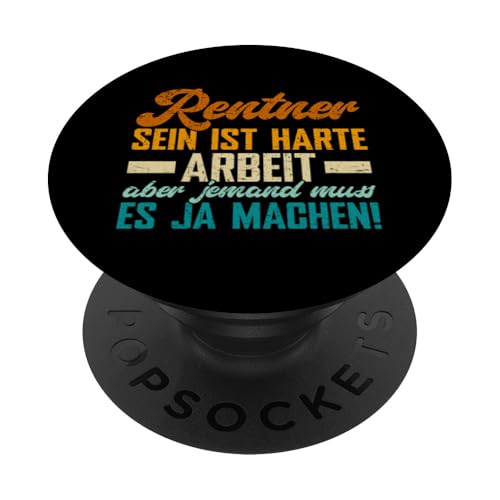 Rentner Sein Ist Harte Arbeit Aber Jemand Muss Es Ja Machen PopSockets Klebender PopGrip von Pensionär Opa Ruhestand Großvater Rentner Witze