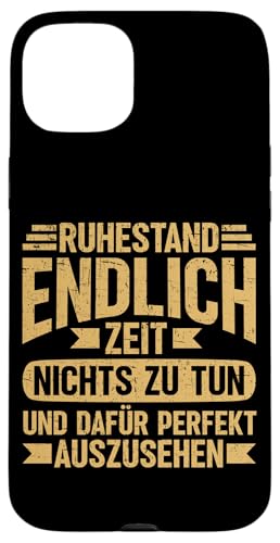 Ruhestand Endlich Zeit Nichts Zu Tun Dafür Gut Auszusehen Hülle für iPhone 15 Plus von Pensionär Opa Ruhestand Großvater Rentner Witze