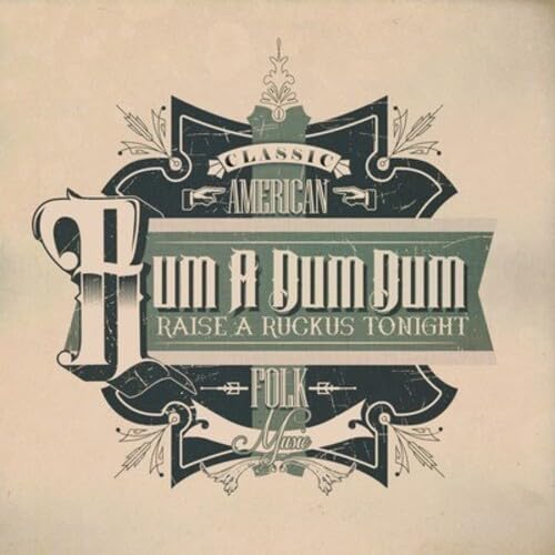 Rum A Dum Dum: Raise A Ruckus Tonight (Classic American Folk Music) von Perpetual