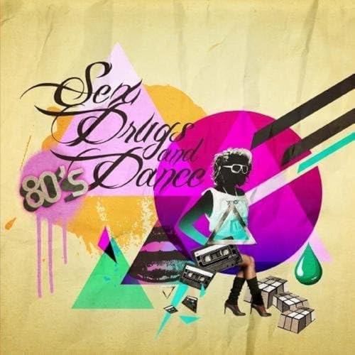 Sex, Drugs And 80's Dance Music von Perpetual