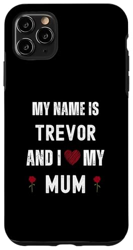 Trevor I Love My Mum Süßer persönlicher Muttertag Hülle für iPhone 11 Pro Max Trevor I Love My Mum Süßer persönlicher Muttertag Hülle für iPhone 11 Pro Max von Personal Mothers Day Designs