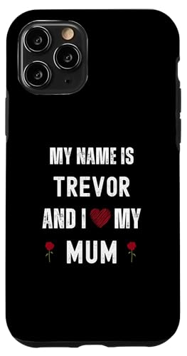 Trevor I Love My Mum Süßer persönlicher Muttertag Hülle für iPhone 11 Pro Trevor I Love My Mum Süßer persönlicher Muttertag Hülle für iPhone 11 Pro von Personal Mothers Day Designs