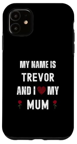 Trevor I Love My Mum Süßer persönlicher Muttertag Hülle für iPhone 11 Trevor I Love My Mum Süßer persönlicher Muttertag Hülle für iPhone 11 von Personal Mothers Day Designs