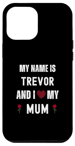 Trevor I Love My Mum Süßer persönlicher Muttertag Hülle für iPhone 12 Pro Max Trevor I Love My Mum Süßer persönlicher Muttertag Hülle für iPhone 12 Pro Max von Personal Mothers Day Designs