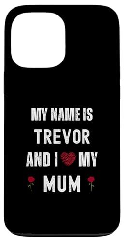 Trevor I Love My Mum Süßer persönlicher Muttertag Hülle für iPhone 13 Pro Max Trevor I Love My Mum Süßer persönlicher Muttertag Hülle für iPhone 13 Pro Max von Personal Mothers Day Designs