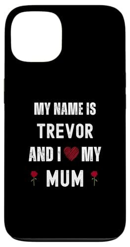 Trevor I Love My Mum Süßer persönlicher Muttertag Hülle für iPhone 13 Trevor I Love My Mum Süßer persönlicher Muttertag Hülle für iPhone 13 von Personal Mothers Day Designs