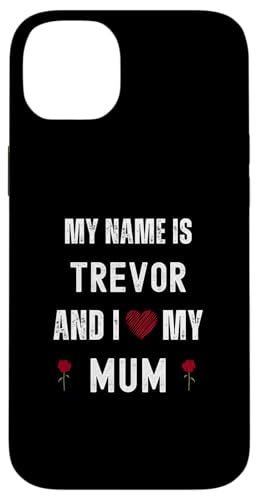Trevor I Love My Mum Süßer persönlicher Muttertag Hülle für iPhone 14 Plus von Personal Mothers Day Designs