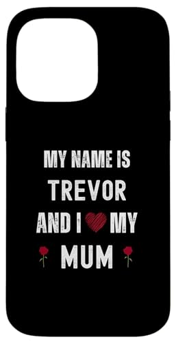 Trevor I Love My Mum Süßer persönlicher Muttertag Hülle für iPhone 14 Pro Max Trevor I Love My Mum Süßer persönlicher Muttertag Hülle für iPhone 14 Pro Max von Personal Mothers Day Designs