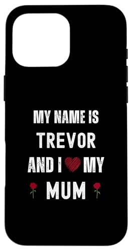 Trevor I Love My Mum Süßer persönlicher Muttertag Hülle für iPhone 16 Pro Max Trevor I Love My Mum Süßer persönlicher Muttertag Hülle für iPhone 16 Pro Max von Personal Mothers Day Designs