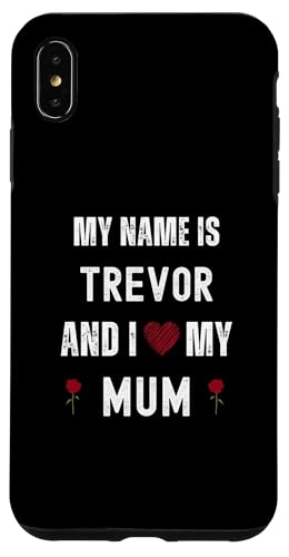Trevor I Love My Mum Süßer persönlicher Muttertag Hülle für iPhone XS Max Trevor I Love My Mum Süßer persönlicher Muttertag Hülle für iPhone XS Max von Personal Mothers Day Designs