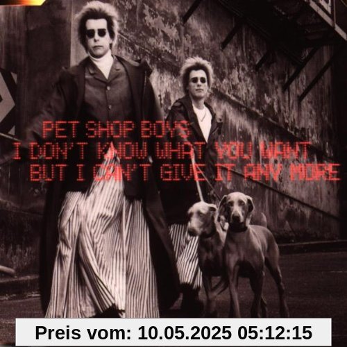 I Don'T Know What You Want But I Don'T Know What You Want But von Pet Shop Boys
