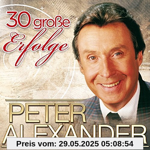 30 große Erfolge - Jubiläumsedition von Peter Alexander