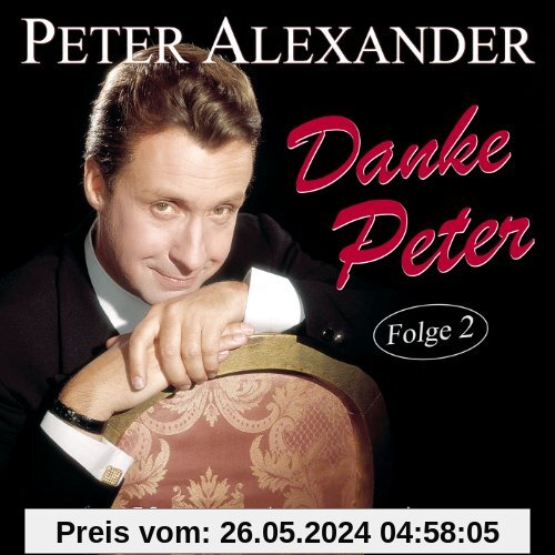 Danke Peter - Folge 2 - 50 Seiner Schönsten Lieder von Peter Alexander