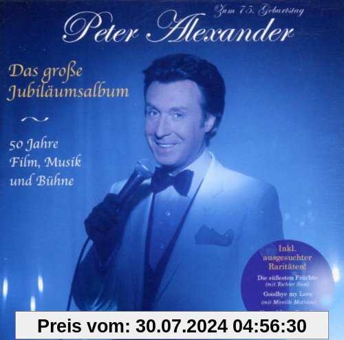 Das Grosse Jubiläumsalbum - 50 Jahre Film, Musik und Bühne von Peter Alexander