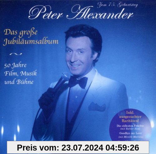 Das Grosse Jubiläumsalbum - 50 Jahre Film, Musik und Bühne von Peter Alexander