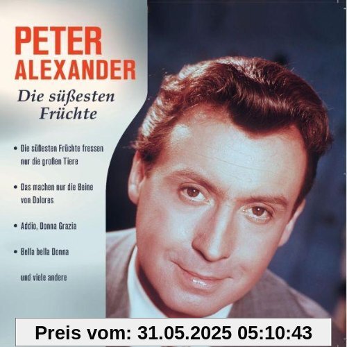 Die süßesten Früchte von Peter Alexander