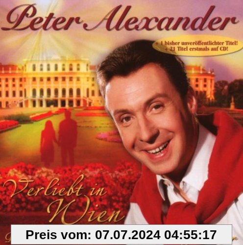 Verliebt in Wien-die Schönsten Wiener-& Heurige von Peter Alexander