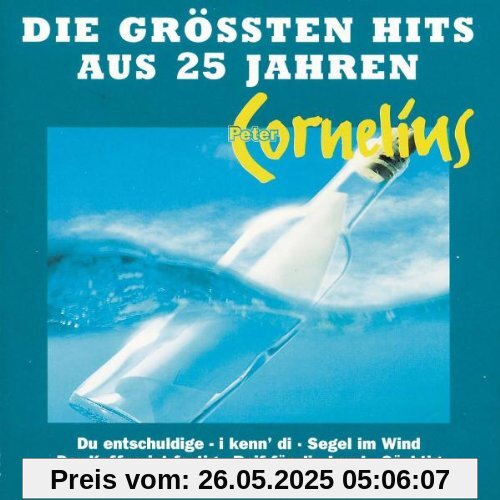 Die Grössten Hits aus 25 Jahren Die Grössten Hits aus 25 Jahren von Peter Cornelius