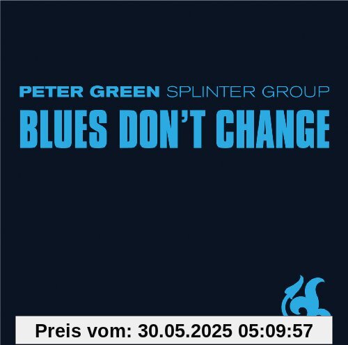 Blues Don't Change von Peter Green Splinter Group