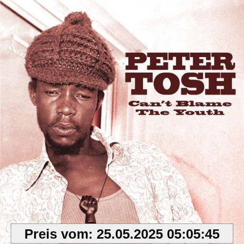 Can't Blame The Youth Can't Blame The Youth von Peter Tosh