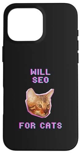 Will SEO For Cats Lustiger witziger Katzenliebhaber Humor Hülle für iPhone 16 Pro Max von Pets Co.