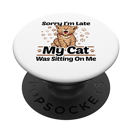 Tut mir leid, dass ich zu spät bin Meine Katze saß auf mir Tiersitter Tiere PopSockets mit austauschbarem PopGrip von Pett Sitting Gift Idea Pet Sitter Animal Sitting