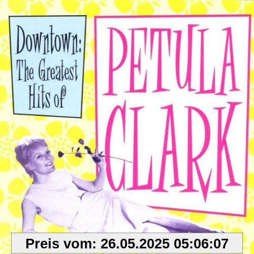 Downtown: The Greatest Hits of Petula Clark Downtown: The Greatest Hits of Petula Clark von Petula Clark