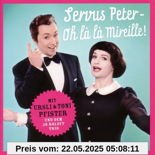 Servus Peter-Oh la la Mireille! Servus Peter-Oh la la Mireille! von Pfister, Ursli & Toni