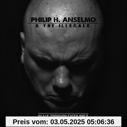 Walk Through Exits Only von Philip H.Anselmo & the Illegals