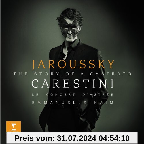 Carestini - The Story of a Castrato von Philippe Jaroussky