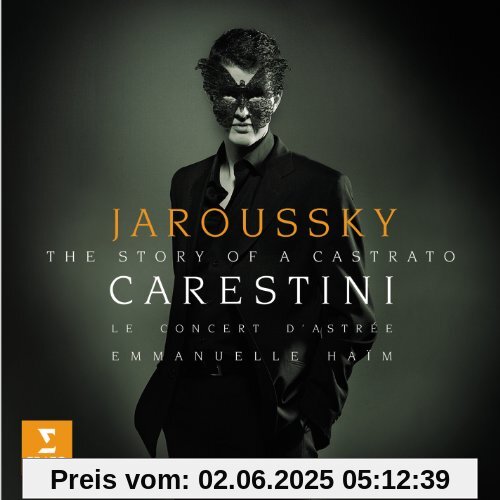 Carestini - The Story of a Castrato von Philippe Jaroussky