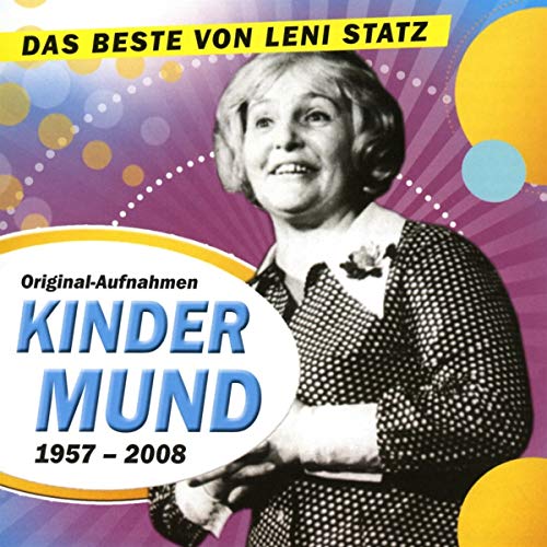 Das Beste von Leni Statz - Original-Aufnahmen Kindermund 1957-2008 von Phonica (B.T.M. Musikproduktion, Verlag und Vertrieb)