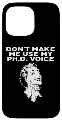 Don't Make Me Use My PhD Voice – Doktor der Philosophie Witz Hülle für iPhone 14 Pro Max Don't Make Me Use My PhD Voice – Doktor der Philosophie Witz Hülle für iPhone 14 Pro Max von Physics Lovers Fundamental Science Gifts