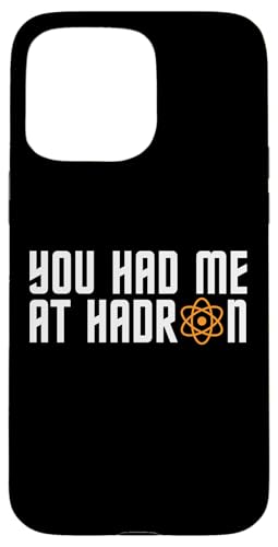 Du hattest mich bei Hadron - Witz über Teilchenphysik am CERN LHC Hülle für iPhone 15 Pro Max Du hattest mich bei Hadron - Witz über Teilchenphysik am CERN LHC Hülle für iPhone 15 Pro Max von Physics Lovers Fundamental Science Gifts