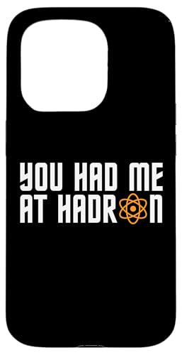 Du hattest mich bei Hadron - Witz über Teilchenphysik am CERN LHC Hülle für iPhone 15 Pro von Physics Lovers Fundamental Science Gifts