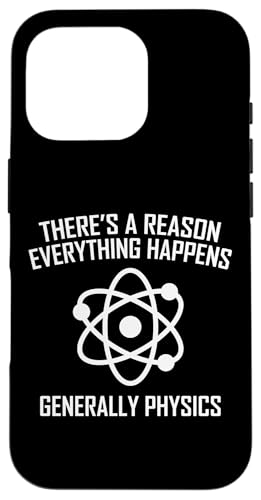 Es gibt einen Grund, warum alles passiert. Allgemein Physik. Hülle für iPhone 16 Pro von Physics Lovers Fundamental Science Gifts