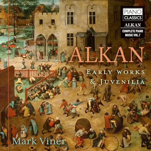 Alkan: Early Works & Juvenilia Alkan: Early Works & Juvenilia von Piano Classics