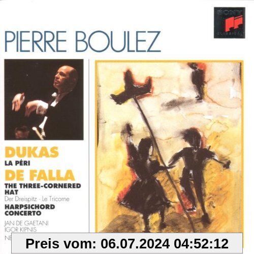 Dukas: La Peri / De Falla: 3 Cornered Hat & Harpsichord Concerto von Pierre Boulez
