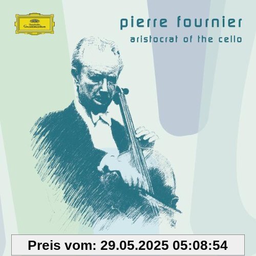 Aristocrat of the Cello Aristocrat of the Cello von Pierre Fournier