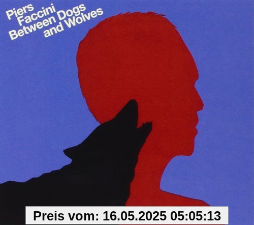 Between Dogs & Wolves Between Dogs & Wolves von Piers Faccini