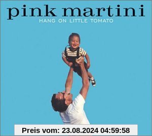 Hang on Little Tomato von Pink Martini