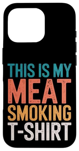 Das ist mein Fleischraucher-T-Shirt Meat Smoker BBQ Pitmaster Hülle für iPhone 16 Pro Das ist mein Fleischraucher-T-Shirt Meat Smoker BBQ Pitmaster Hülle für iPhone 16 Pro von Pitmaster Open Fire Cooking