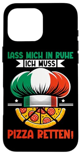 Lass Mich In Ruhe Ich Muss Pizza Retten Italien Pizzabäcker Hülle für iPhone 16 Pro Max von Pizza Backen Pizzasprüche Sarkasmus Geschenke