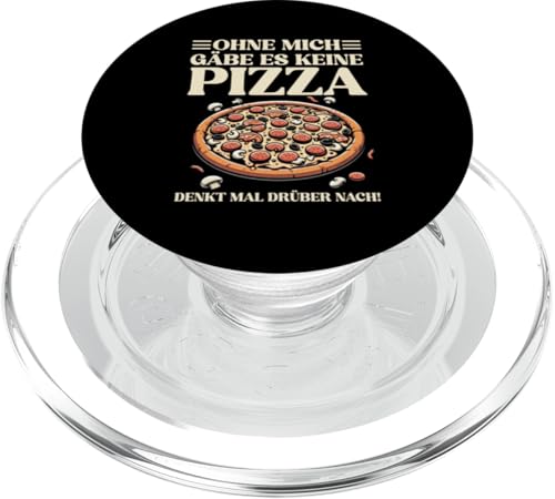 Ohne Mich Gäbe Es Keine Pizza Pizzabäcker Pizzamacher Pizza PopSockets PopGrip für MagSafe von Pizza Backen Pizzasprüche Sarkasmus Geschenke