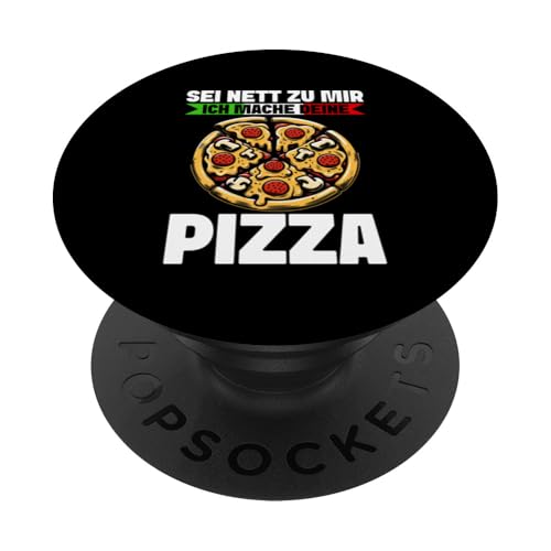 Sei Nett Zu Mir Ich Mache Deine Pizza Pizzabäcker Lustig PopSockets Klebender PopGrip von Pizza Backen Pizzasprüche Sarkasmus Geschenke