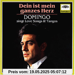 Dein ist mein ganzes Herz (Love Songs und Tangos) von Placido Domingo