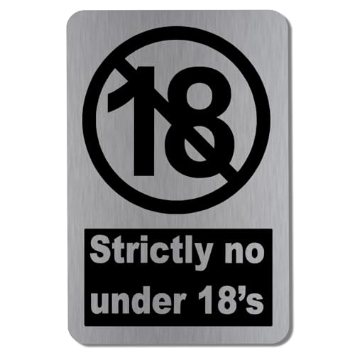 Metallschild "Strictly No Under 18", Aluminiumblech, gebürstetes Silber, Warnung, Tür, Hinweis, Geschäft, Schule, Café, Restaurant, Geschäft, Hotel, Pub, Bar, Nachtclub, Räumlichkeiten, Sicherheit, von Platinum Place