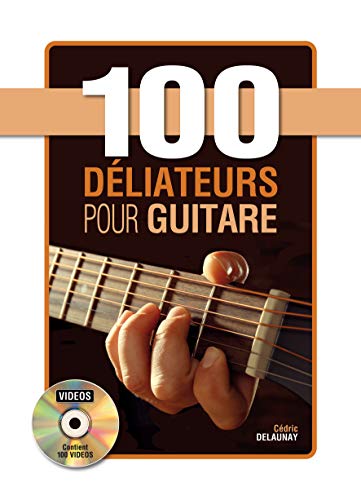 Cedric Delaunay-100 déliateurs pour guitare-Gitarre-BOOK+DVD Cedric Delaunay-100 déliateurs pour guitare-Gitarre-BOOK+DVD von Play Music France