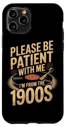 Bitte haben Sie Geduld 1900s Hülle für iPhone 11 Pro von Please Be Patient With Me I'm From The 1900s Gift