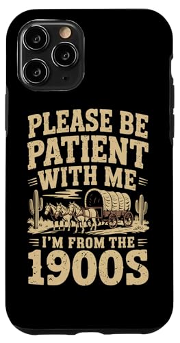 Bitte haben Sie Geduld 1900s Hülle für iPhone 11 Pro Bitte haben Sie Geduld 1900s Hülle für iPhone 11 Pro von Please Be Patient With Me I'm From The 1900s Gift